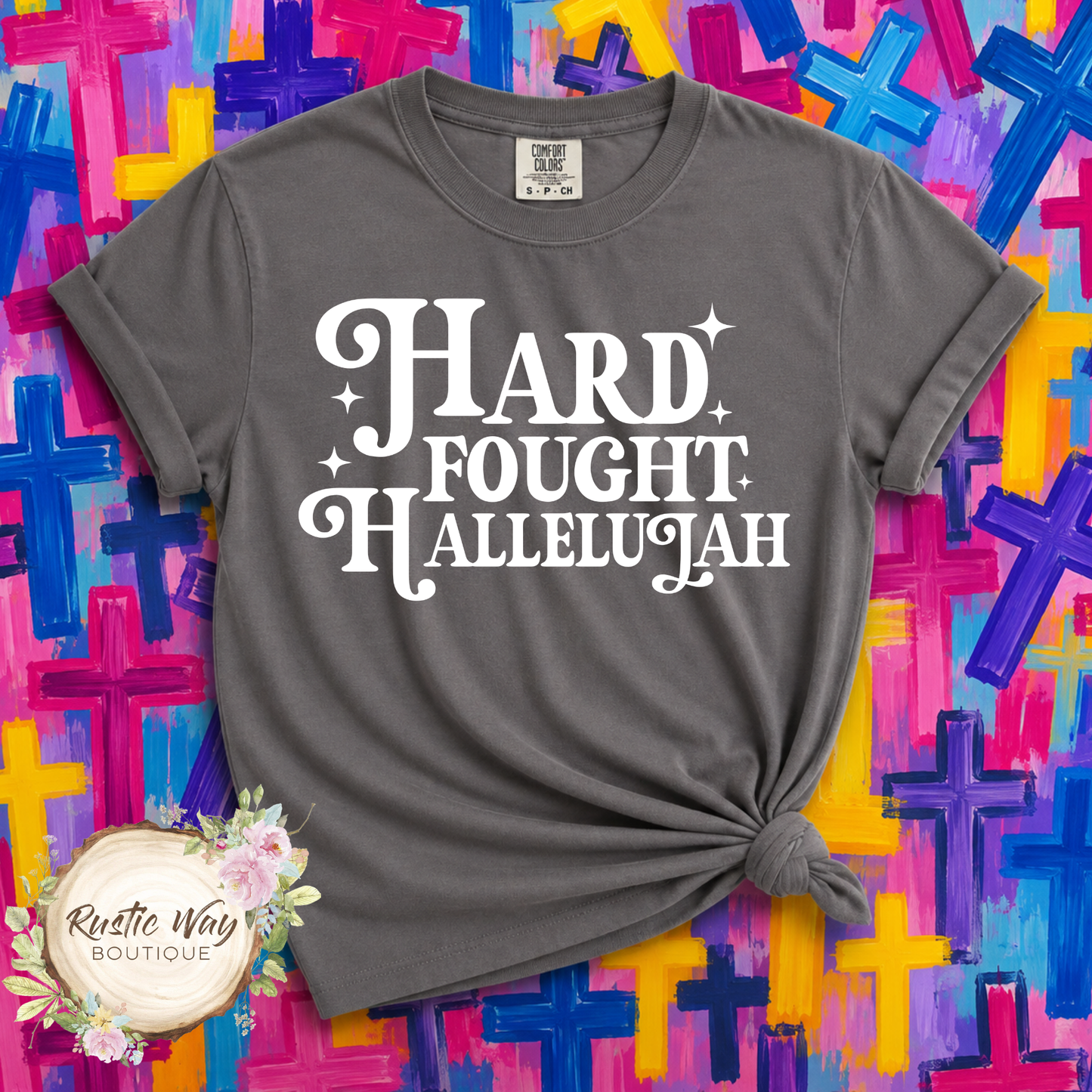 Hard Fought Hallelujah T Shirt