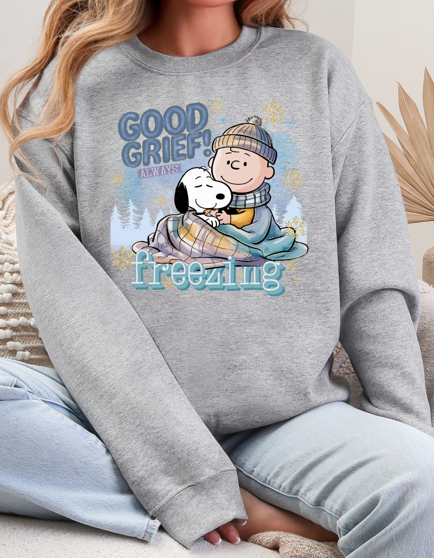 Good Grief Always Freezing Long Sleeve T Shirt or Sweatshirt
