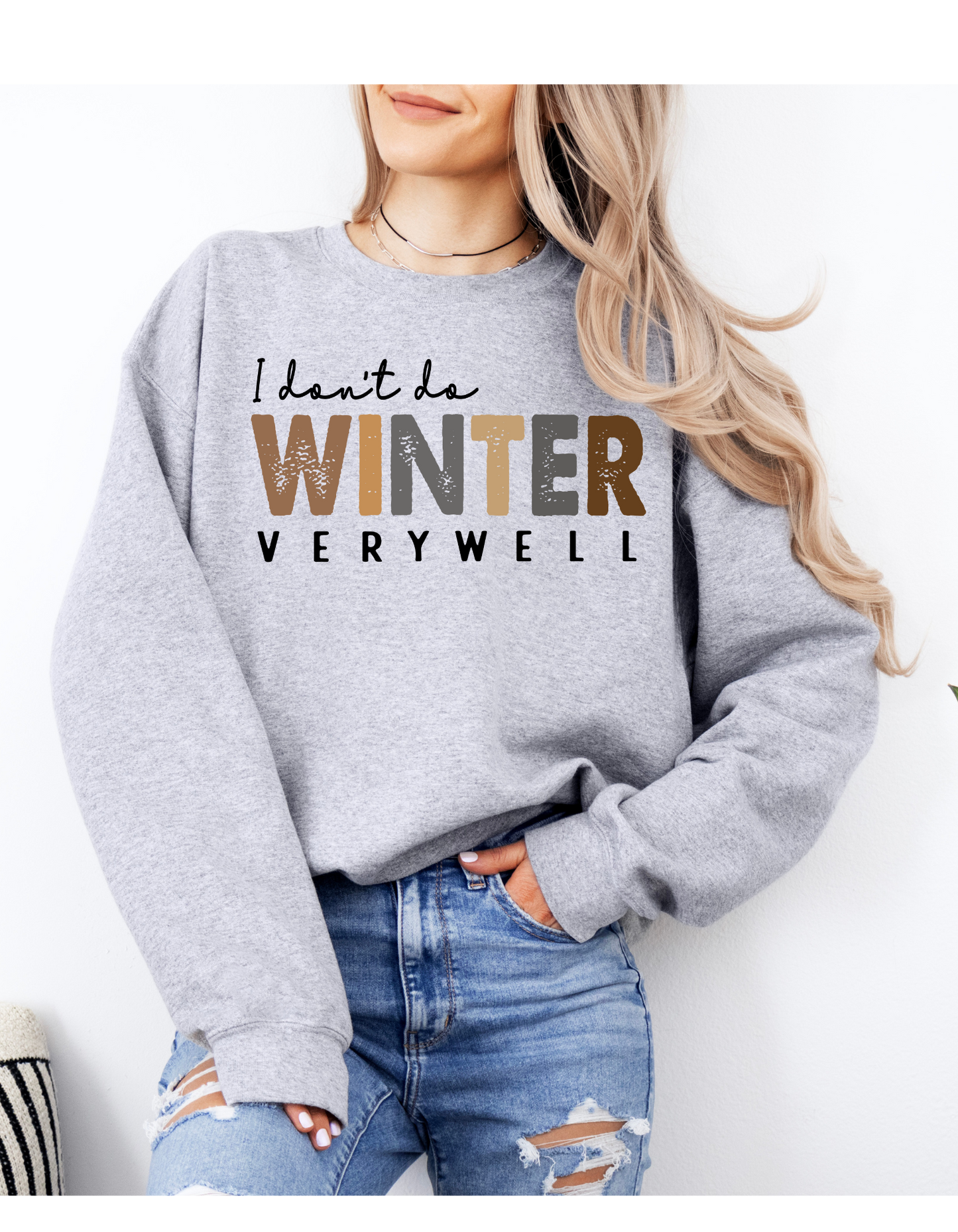 I Don't Do Winter Very Well Long Sleeve or Sweatshirt