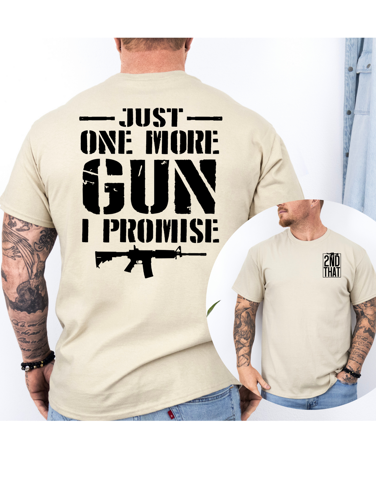Just One More Gun I Promise Sand T Shirt or Hoodie