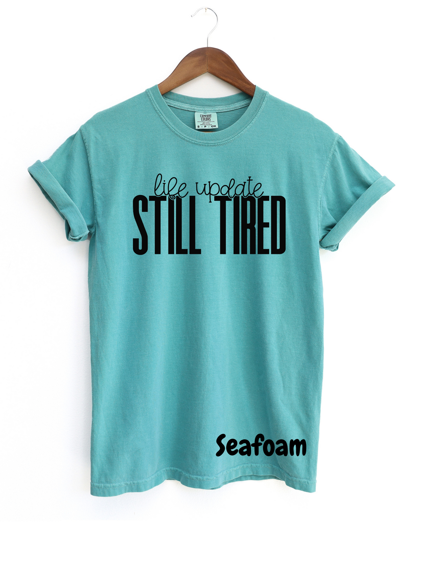 Life Update Still Tired Short or Long Sleeve