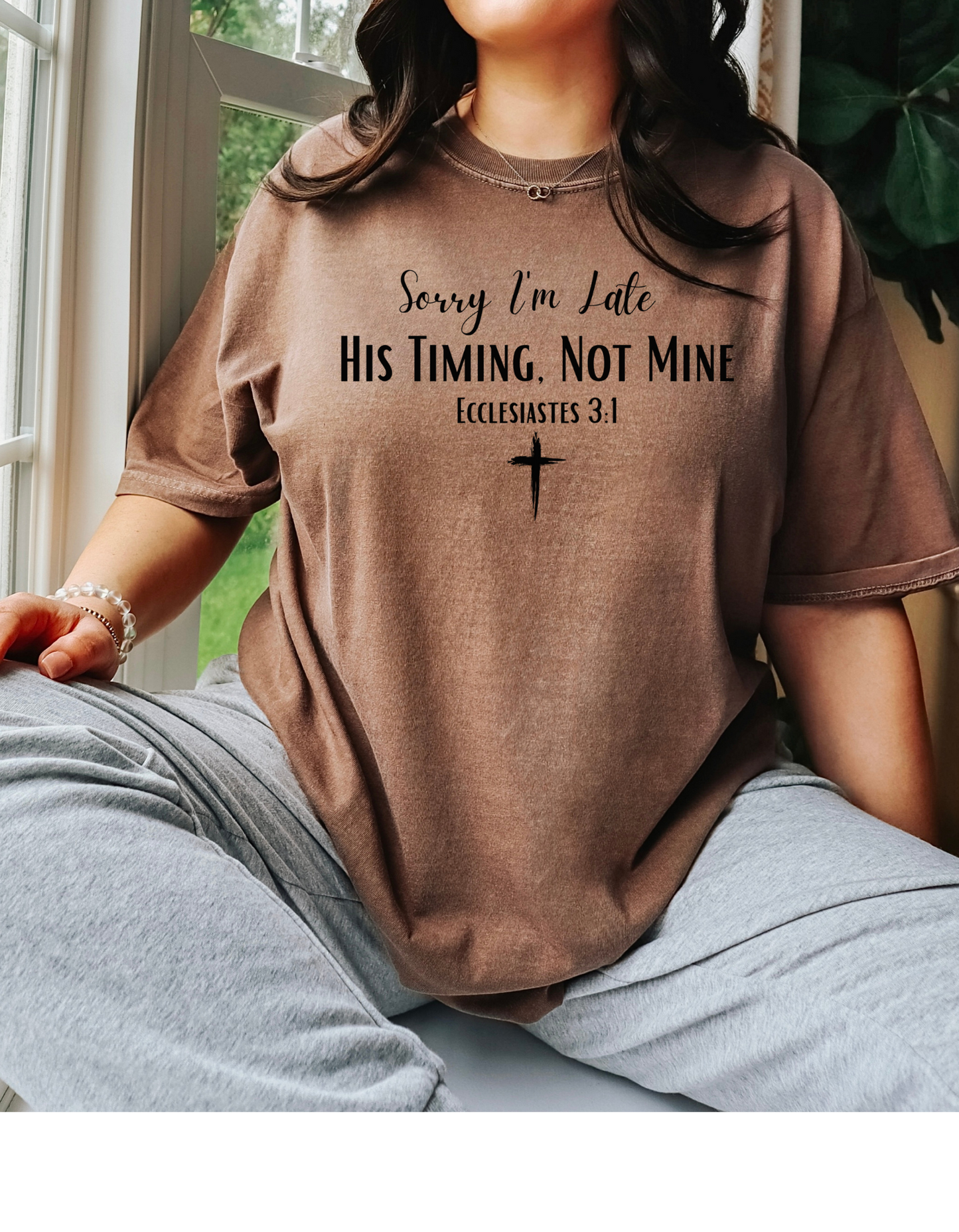 Sorry I'm Late His Timing Not Mine Short or Long Sleeve T Shirt