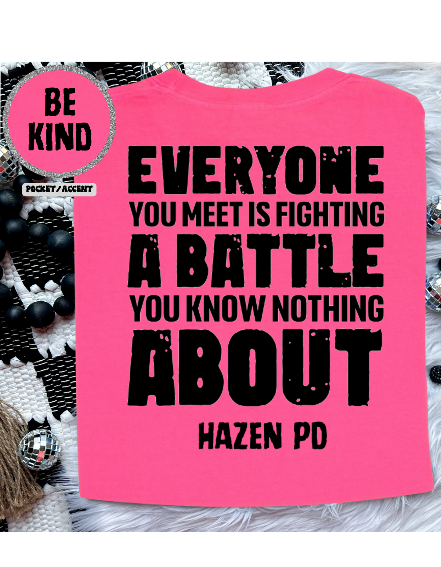 Everyone You Meet Is Fighting a Battle T Shirt, Sweatshirt, or Hoodie