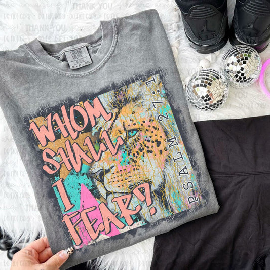 Whom Shall I Fear T Shirt