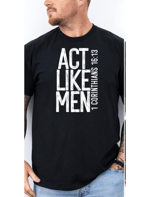 Act Like Men T Shirt