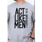Act Like Men T Shirt