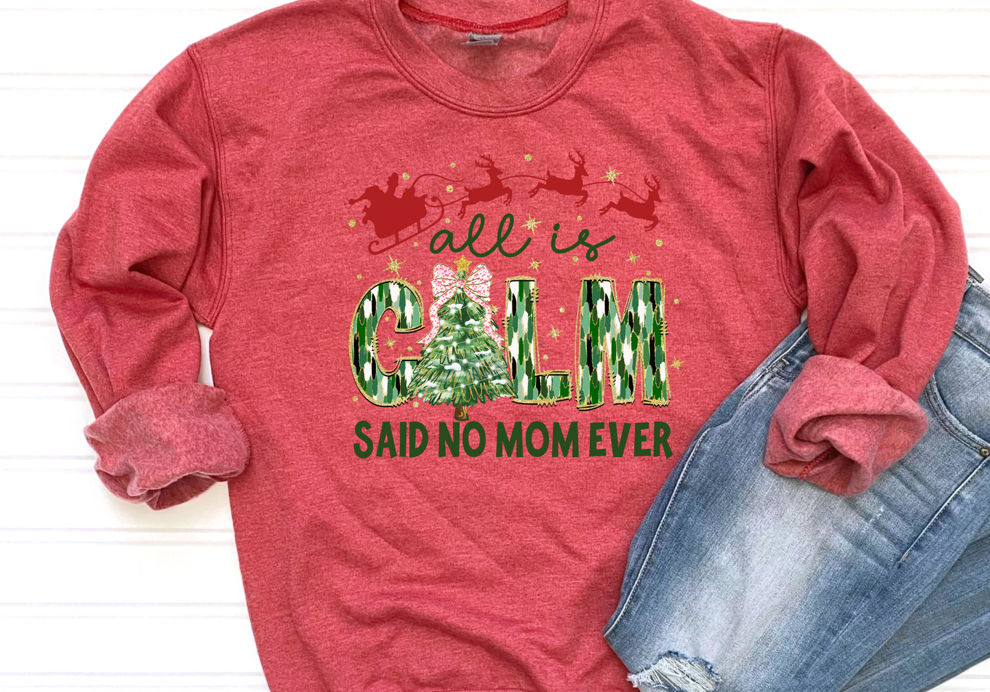 All Is Calm Said No Mom Ever T Shirt or Sweatshirt