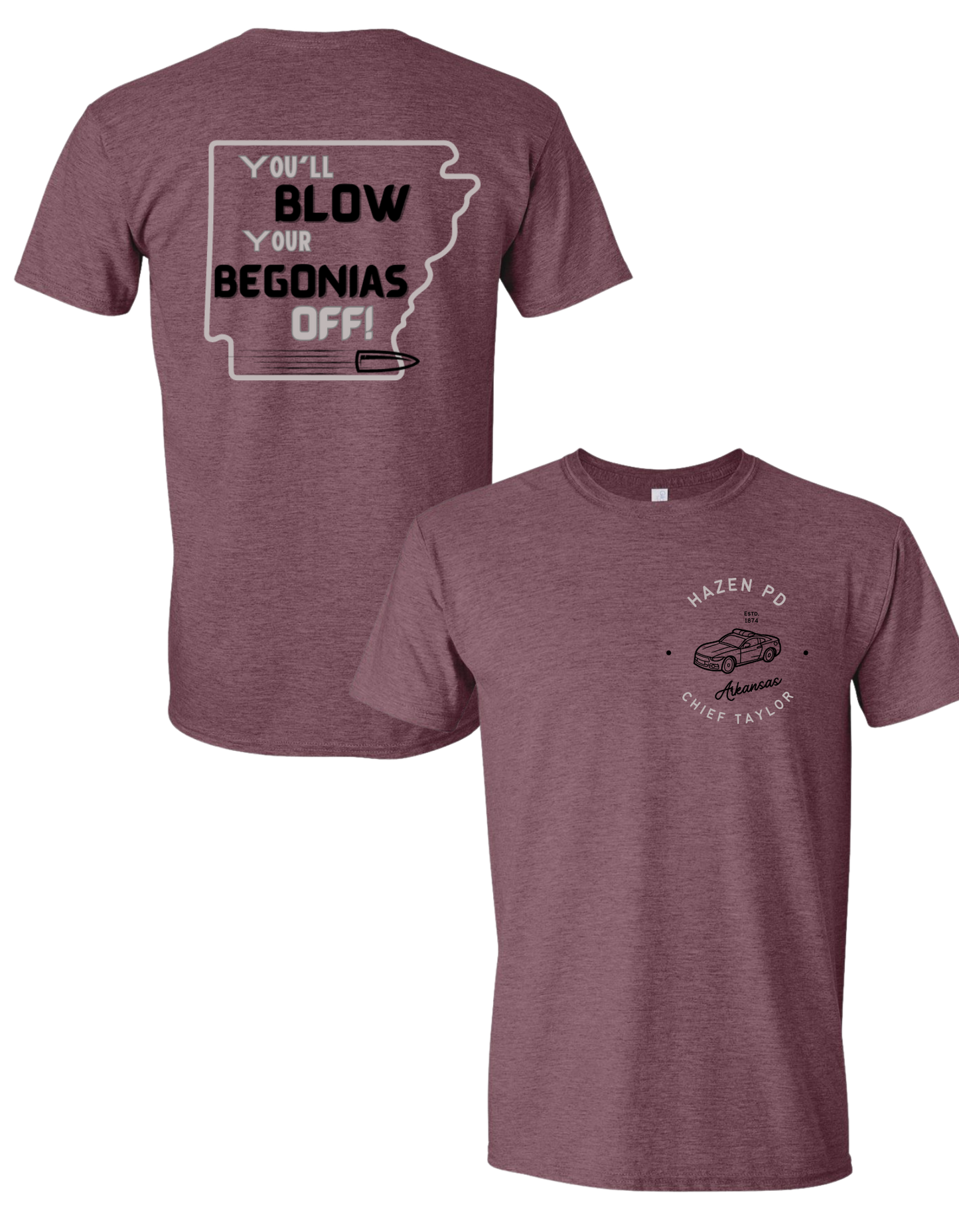 You'll Blow Your Begonias Off T Shirt (Variety of Colors)