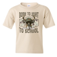 Born To Hunt Forced To Go To School Buck T Shirt
