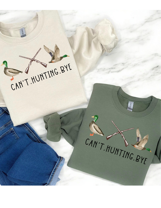 Can't Hunting Bye Duck Short/Long Sleeve or Sweatshirt