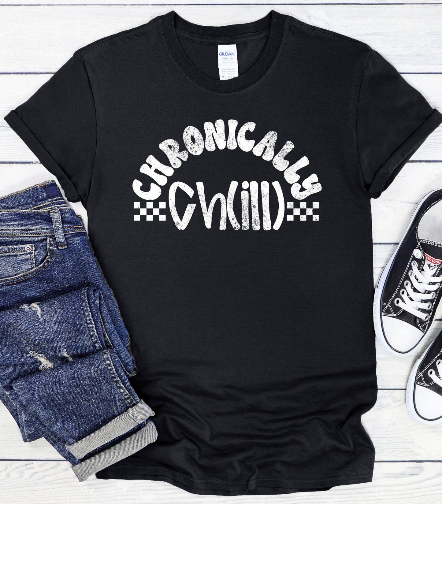 Chronically Chill T Shirt, Sweatshirt, or Hoodie