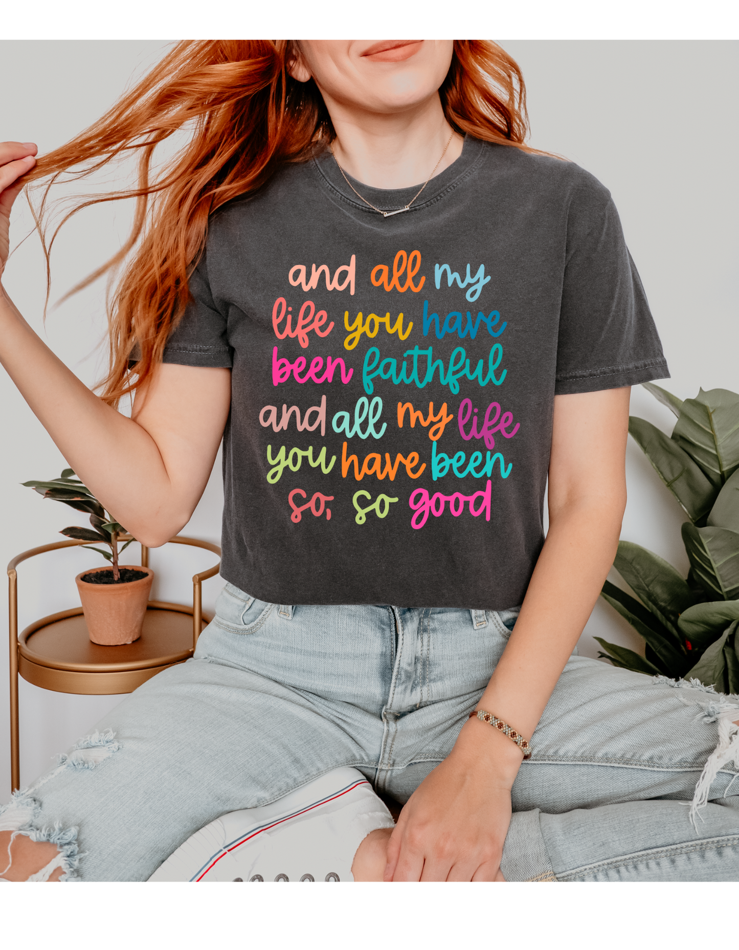 All My Life You Have Been Faithful T shirt