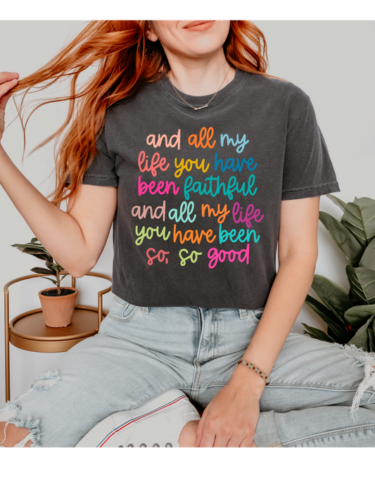 All My Life You Have Been Faithful T shirt