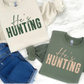 He's Hunting T Shirt or Sweatshirt