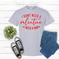 I Don't Need a Valentine I Need a Nap Adult T Shirt