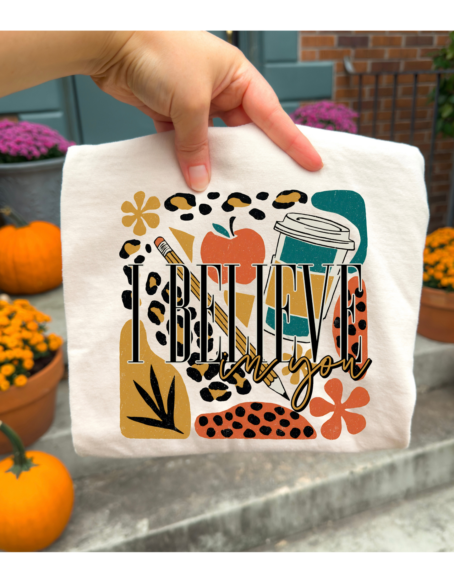 I Believe In You Teacher Short or Long Sleeve T Shirt