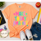 Make Today Amazing T Shirt