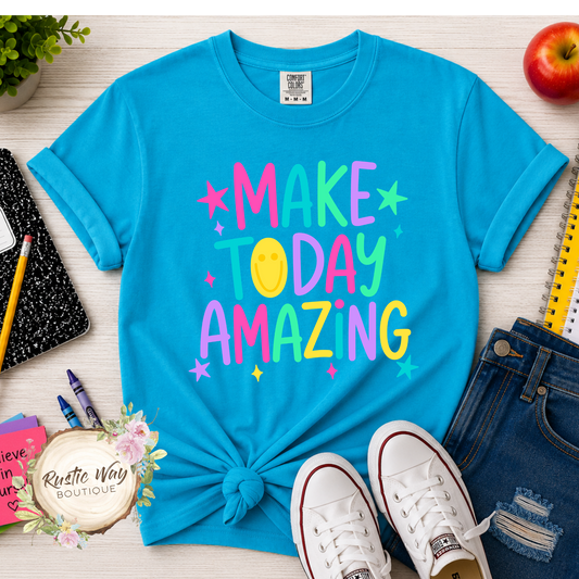 Make Today Amazing T Shirt