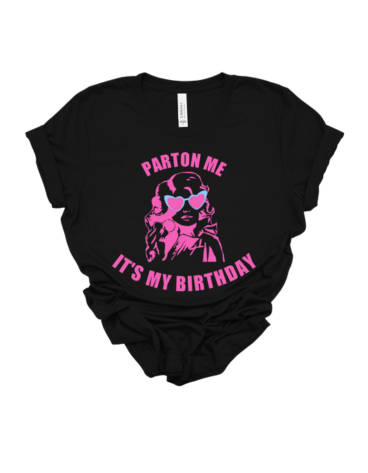 Parton Me It's My Birthday t shirt