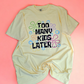 Too Many Kids Later T shirt