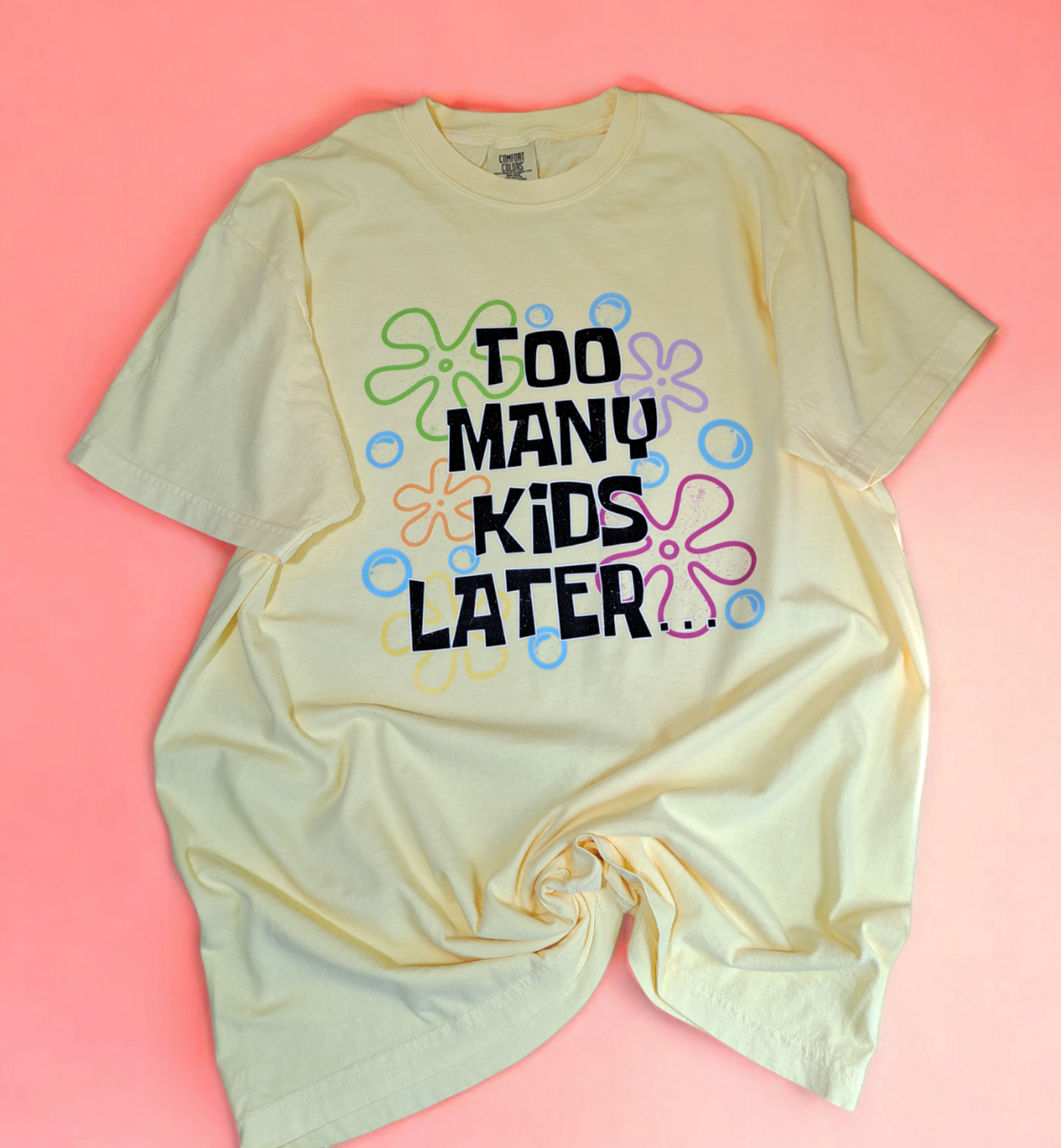 Too Many Kids Later T shirt