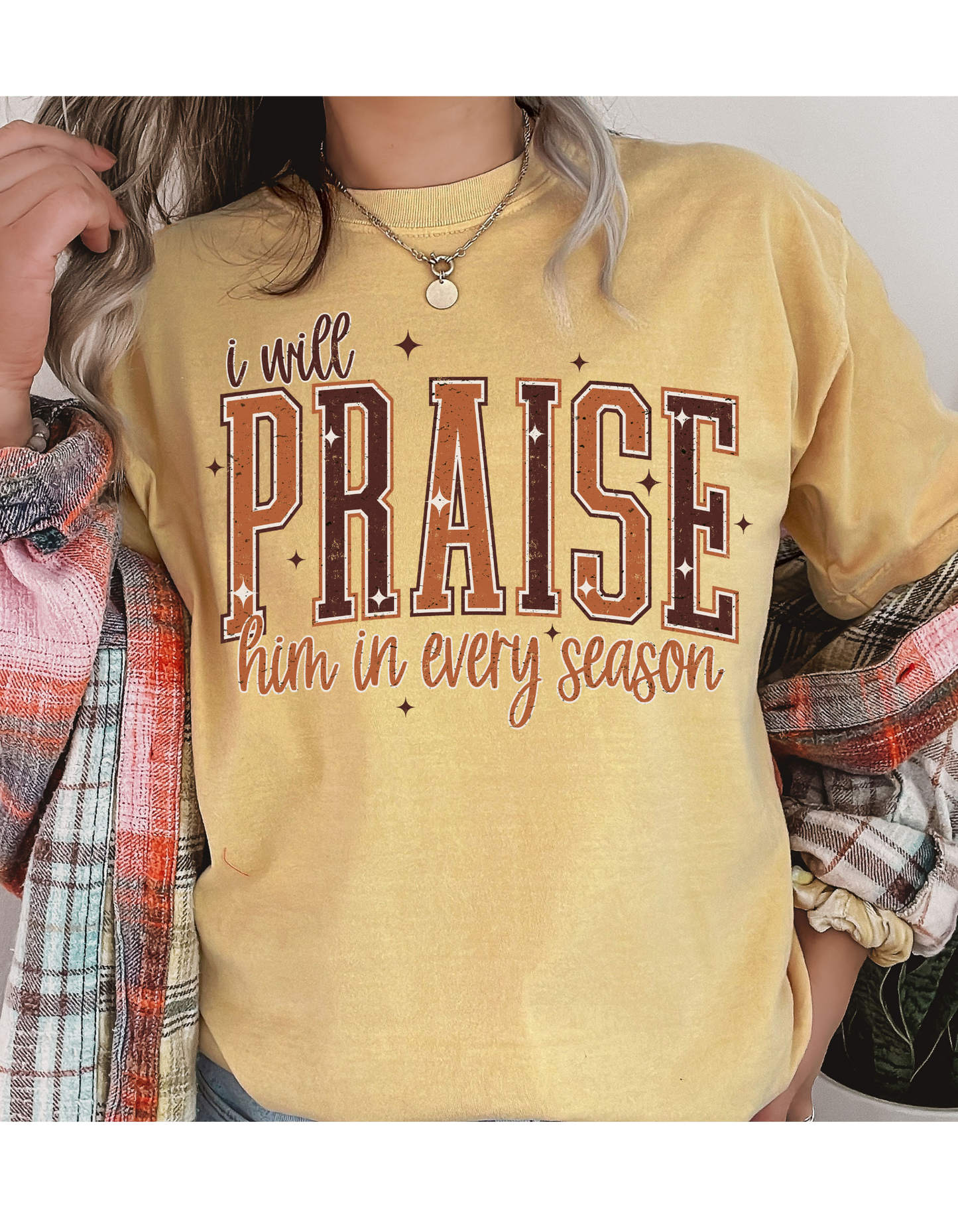 I Will Praise Him In Every Season T Shirt