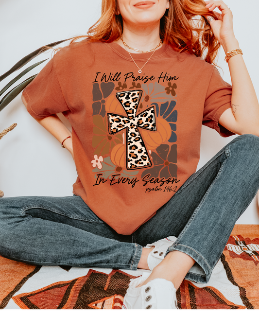 Praise Him In Every Season T Shirt