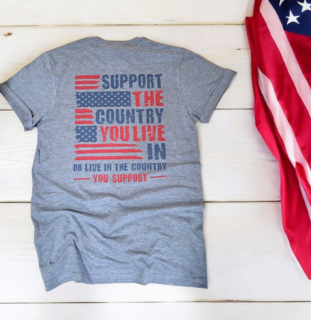 Support the Country You Live In t shirt