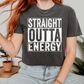 Straight Outta Energy T Shirt
