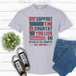 Support the Country You Live In t shirt