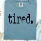 Tired T Shirt