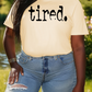 Tired T Shirt