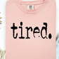 Tired T Shirt