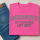 Undiagnosed But Something Ain't Right T Shirt