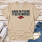 Hang in There... It Gets Worse Razorback T Shirt