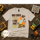 God Made Dirt... Dirt Don't Hurt T Shirt