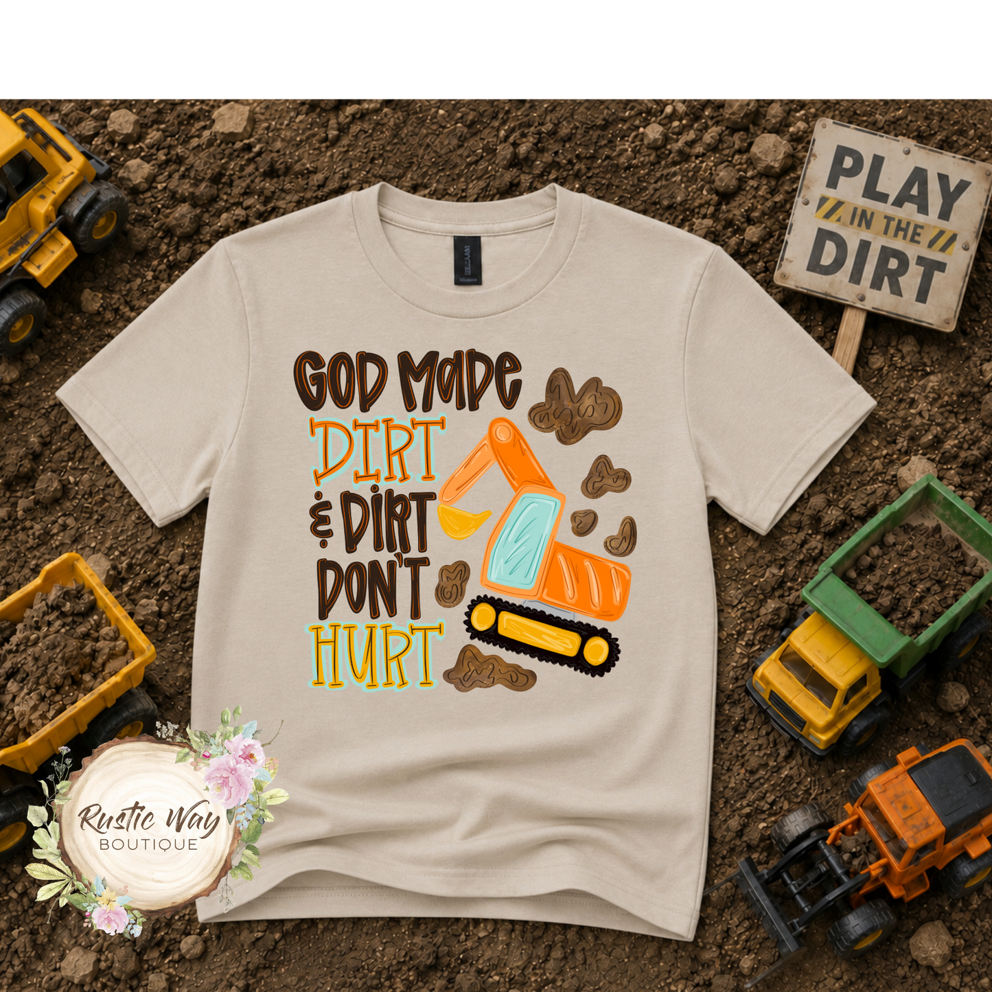 God Made Dirt... Dirt Don't Hurt T Shirt