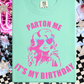 Parton Me It's My Birthday Short or Long Sleeve T Shirt