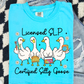 Licensed SLP... Certified Silly Goose T Shirt