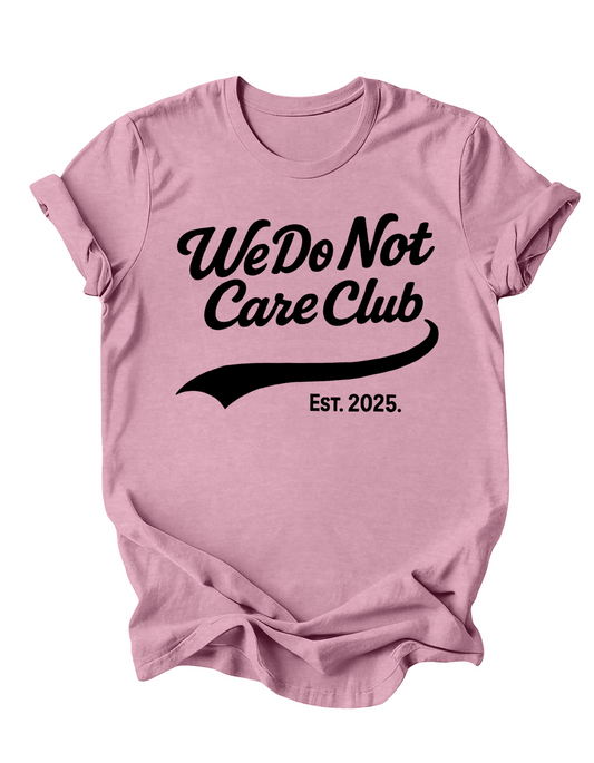 We Do Not Care Club T Shirt