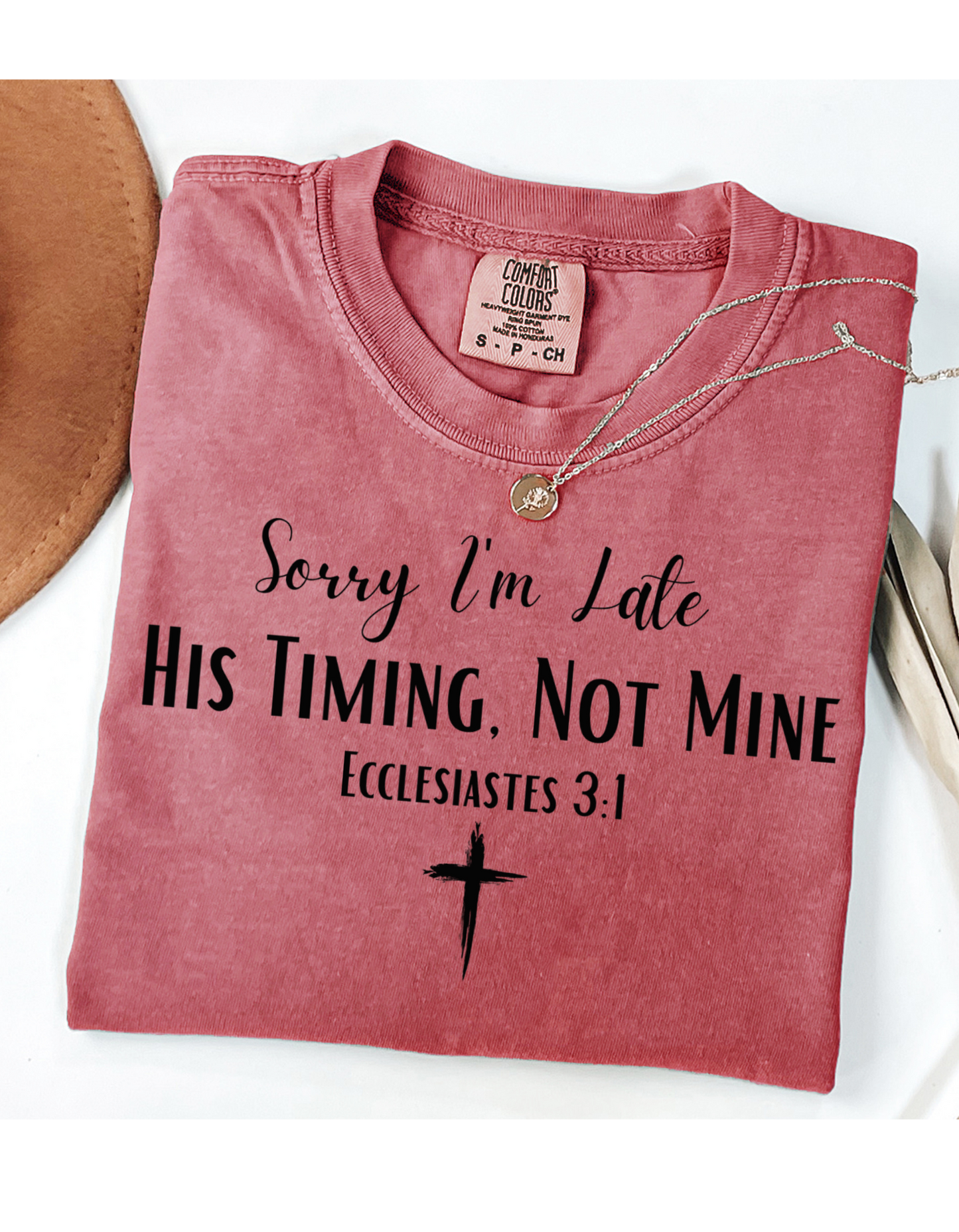 Sorry I'm Late His Timing Not Mine Short or Long Sleeve T Shirt