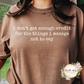 I Don't Get Enough Credit For The Things I Manage Not To Say T Shirt