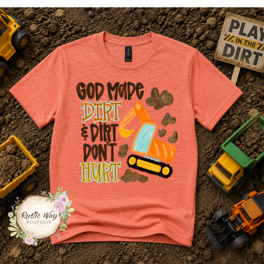 God Made Dirt... Dirt Don't Hurt T Shirt