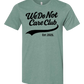 We Do Not Care Club T Shirt