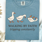 Walking By Faith Tripping Constantly Short or Long Sleeve T Shirt