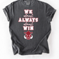 We Almost Always Almost Win Razorback Short or Long Sleeve T Shirt