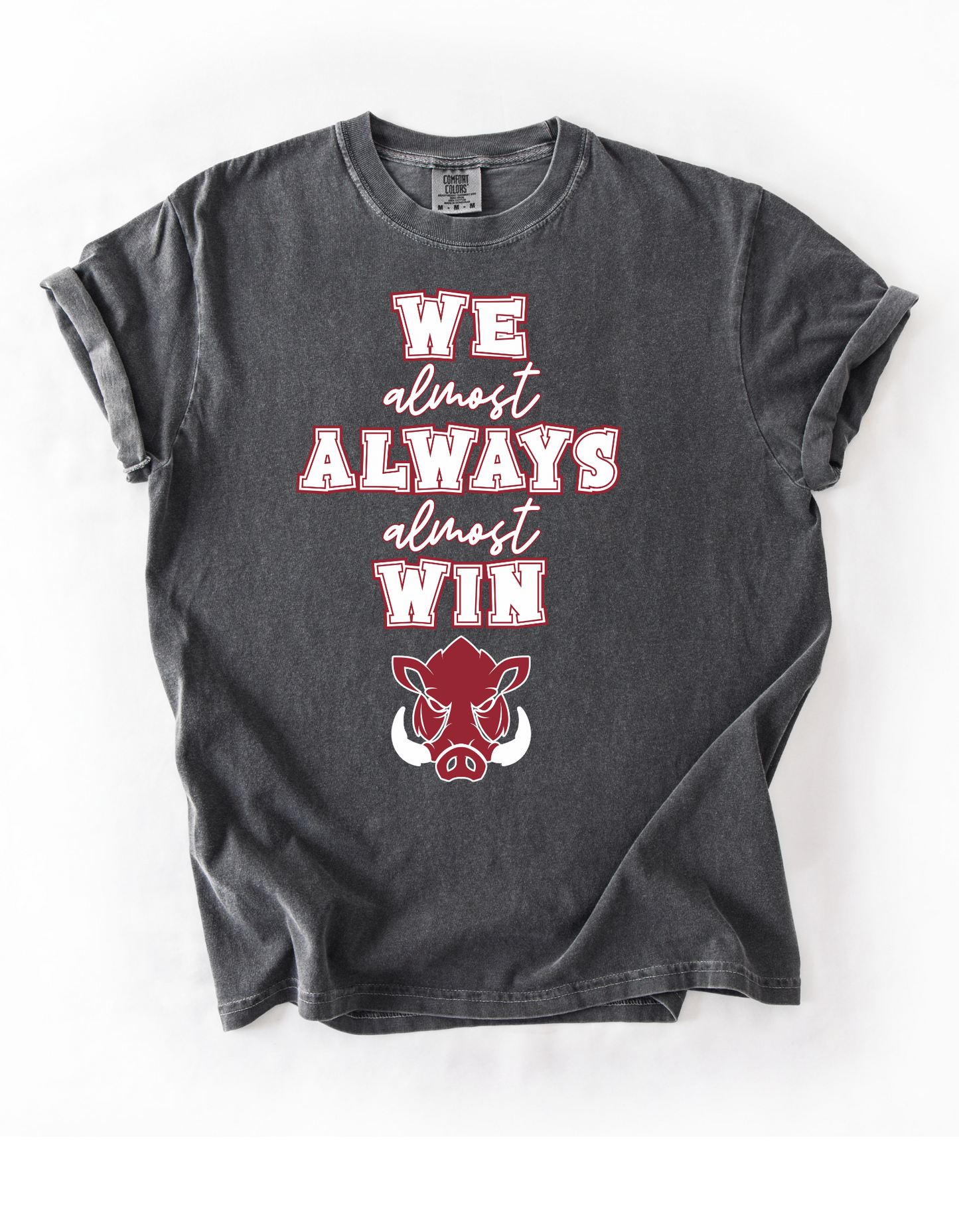We Almost Always Almost Win Razorback Short or Long Sleeve T Shirt