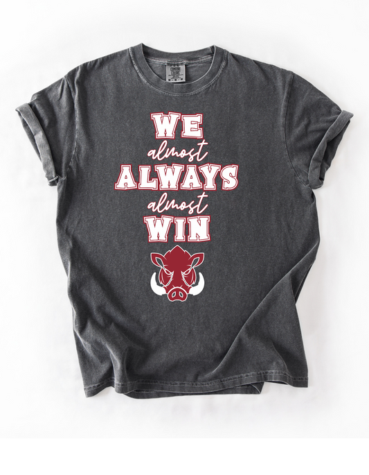 We Almost Always Almost Win Razorback Short or Long Sleeve T Shirt