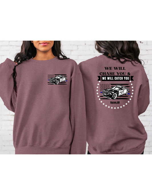 We Will Chase You and We Will Catch You Sweatshirt