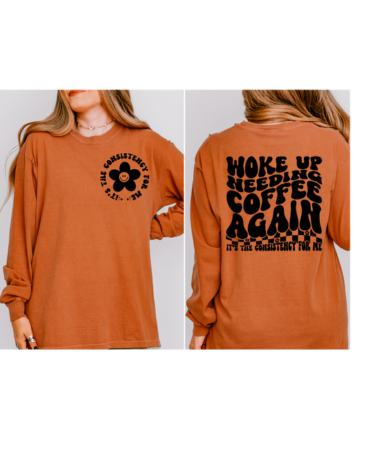 Woke Up Needing Coffee Short or Long Sleeve T Shirt